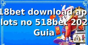 518bet download apk: Slots no 518bet 2026 🎰 Guia